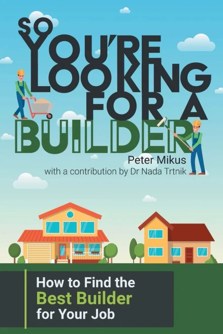 So You'Re Looking For A Builder: How To Find The Best Builder For Your Job