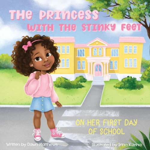 The Princess With The Stinky Feet On Her First Day Of School (The Problemed Princess Series)