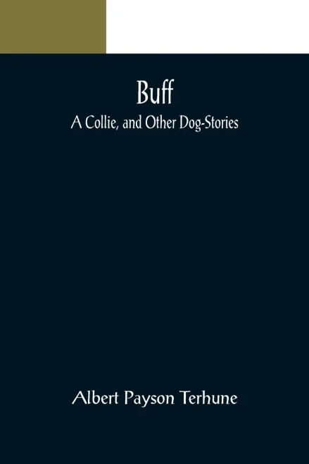 Buff: A Collie, And Other Dog-Stories