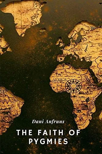 THE FAITH OF PYGMIES