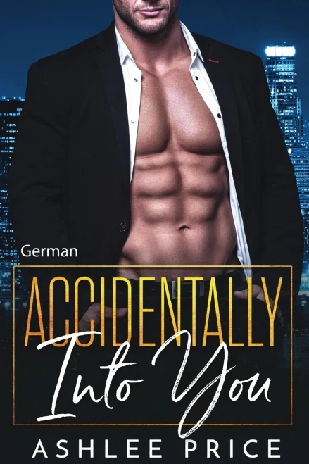 Accidentally Into You: An Enemies To Lovers Romance (German Edition)