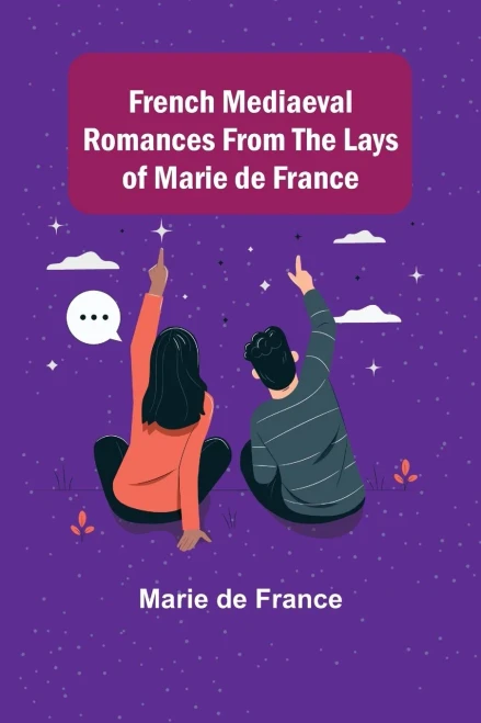 French Mediaeval Romances From The Lays Of Marie De France