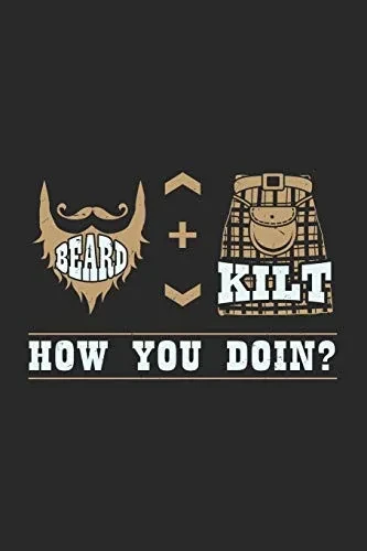 Beard + Kilt: How You Doin?: 120 Pages I 6x9 I Karo