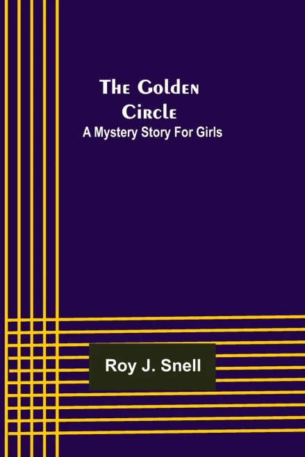 The Golden Circle; A Mystery Story For Girls