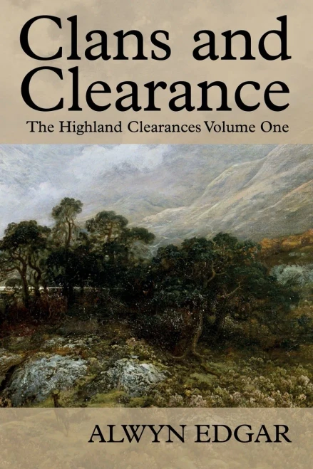 Clans And Clearance: The Highland Clearances Volume One