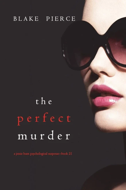 The Perfect Murder (A Jessie Hunt Psychological Suspense ThrillerBook Twenty-One)