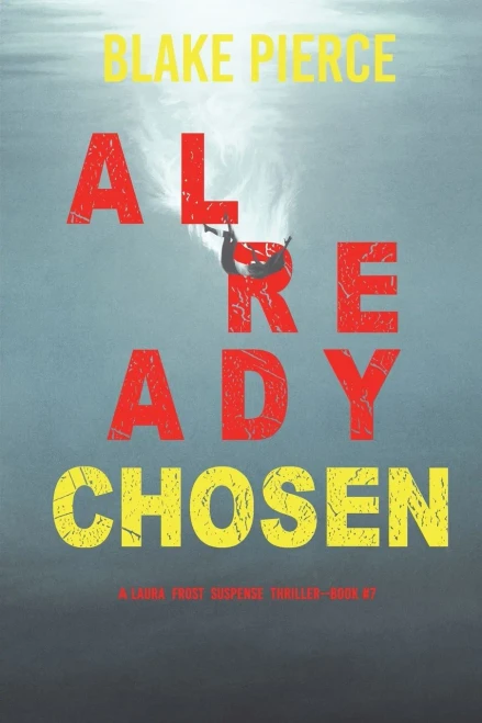 Already Chosen (A Laura Frost Fbi Suspense ThrillerBook 7)