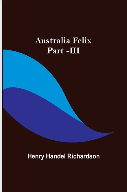 Australia Felix; Part -Iii