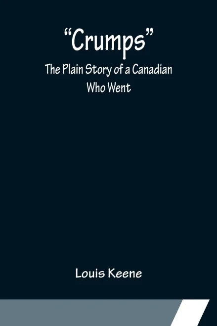 Crumps, The Plain Story Of A Canadian Who Went