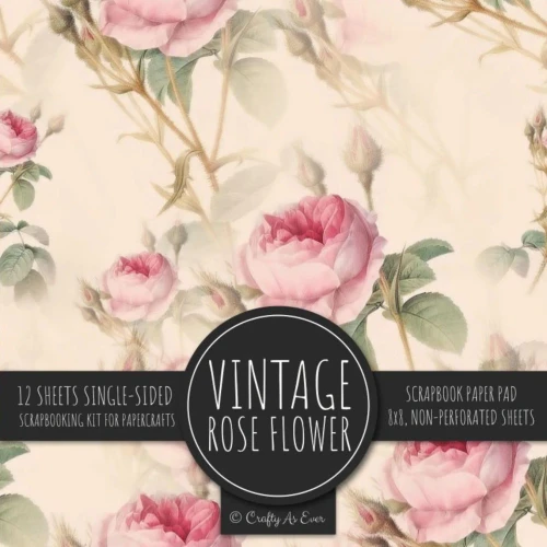 Vintage Rose Flower Scrapbook Paper Pad: Ephemera Botanical 8X8 Decorative Paper Design Scrapbooking Kit For Cardmaking, Diy Crafts, Creative Projects