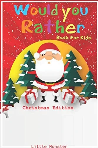 Would you rather game book: Christmas Edition: A Fun Family Activity Book for Boys and Girls Ages 6, 7, 8, 9, 10, 11, and 12 Years Old – Best Christmas Gifts for kids (Stocking Stuffer Ideas)