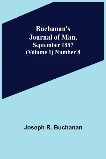 Buchanan's Journal Of Man, September 1887 (Volume 1) Number 8