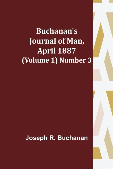 Buchanan's Journal Of Man, April 1887 (Volume 1) Number 3