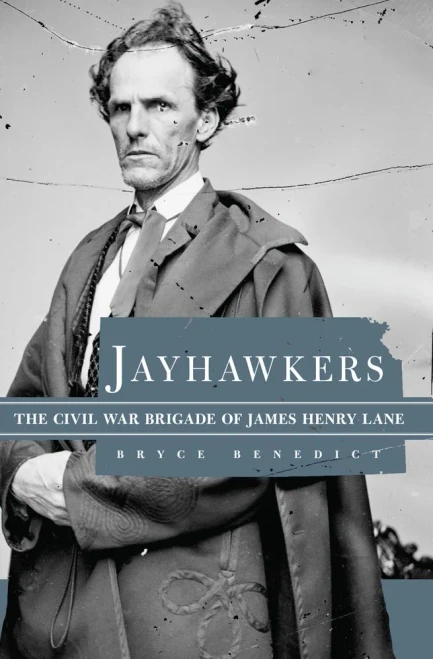 Jayhawkers: The Civil War Brigade Of James Henry Lane