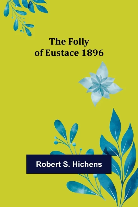 The Folly Of Eustace 1896