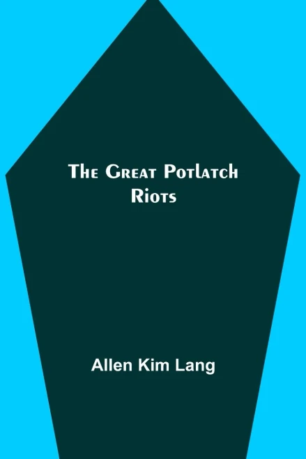 The Great Potlatch Riots