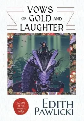 Vows Of Gold And Laughter : Tale One Of The Immortal Beings