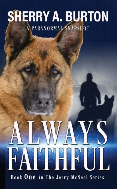 Always Faithful: Join Jerry Mcneal And His Ghostly K-9 Partner As They Put Their Gifts To Good Use. (The Jerry Mcneal)