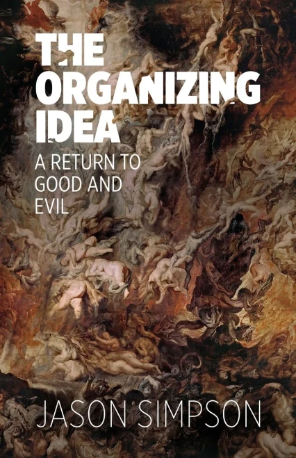 The Organizing Idea : A Return To Good And Evil