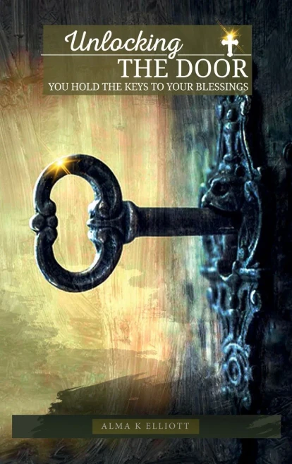 Unlocking The Door : You Hold The Keys To Your Blessings