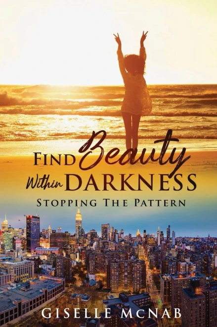 Find Beauty Within Darkness: Stopping The Pattern (Revised And Updated Edition)