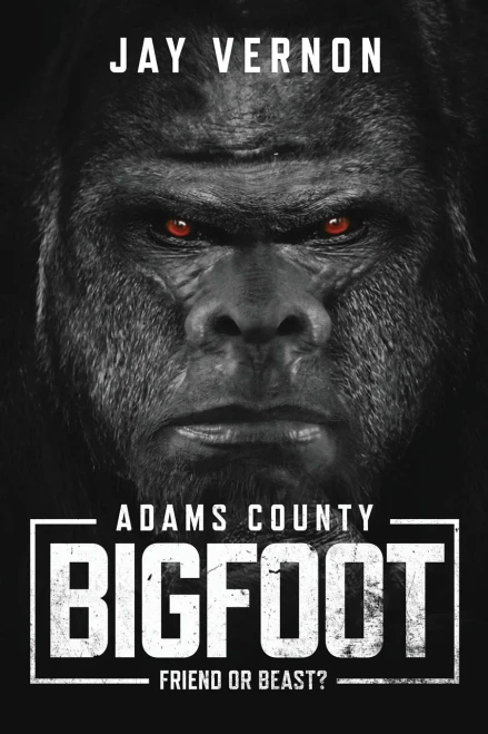 Adams County Bigfoot : Friend Or Beast?