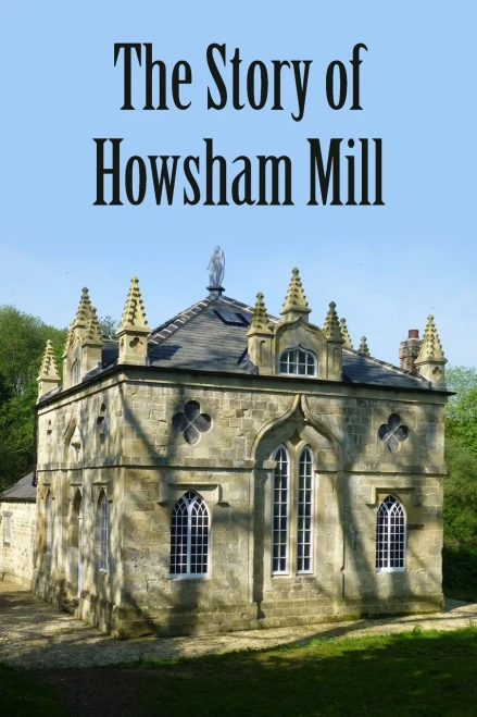 The Story Of Howsham Mill: Restoring An 18Th Century Watermill For 21St Century Use