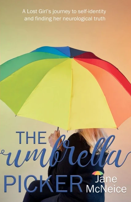 The Umbrella Picker: A Lost GirlS Journey To Self-Identity And Finding Her Neurological Truth