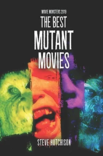 The Best Mutant Movies (Movie Monsters 2019 (B&W))