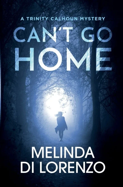 Can'T Go Home (Trinity Calhoun Mystery)
