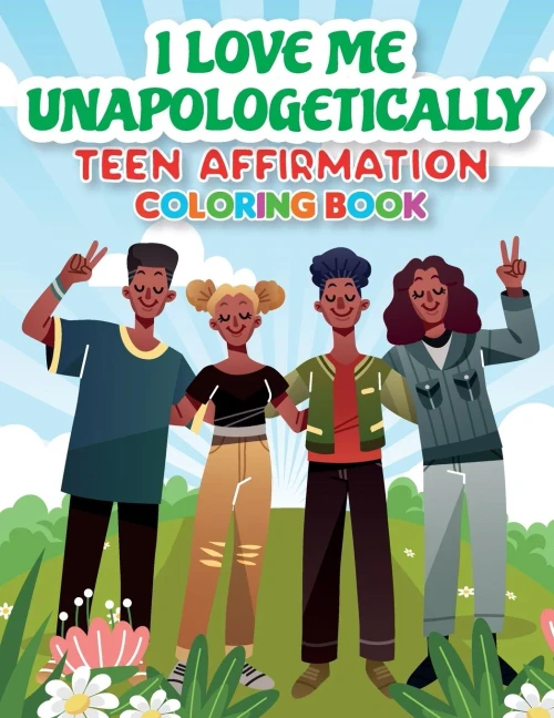 Iloveme, Unapologetically - Teen Affirmation Coloring Book