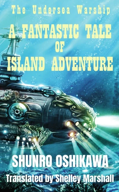 A Fantastic Tale Of Island Adventure: The Undersea Warship