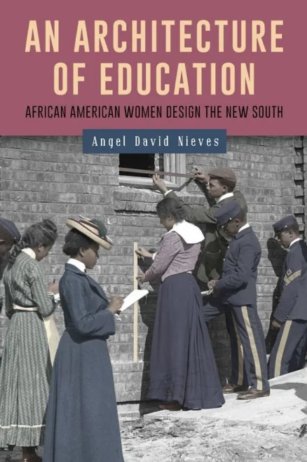 An Architecture of Education: African American Women Design the New South (Gender and Race in American History)