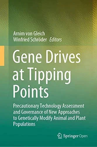 Gene Drives at Tipping Points: Precautionary Technology Assessment and Governance of New Approaches to Genetically Modify Animal and Plant Populations