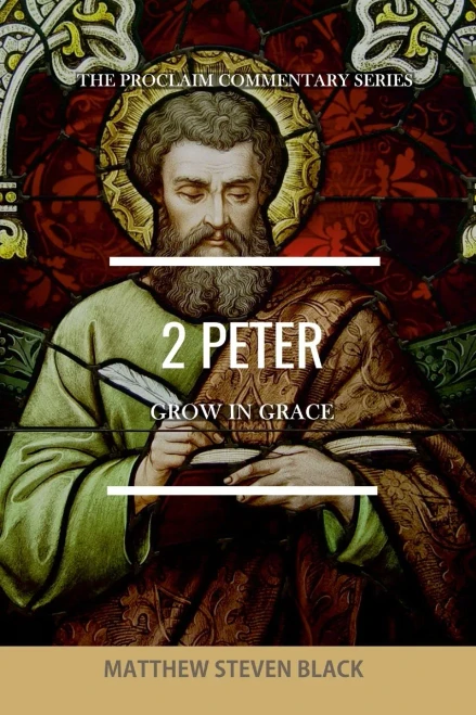 2 Peter (The Proclaim Commentary Series): Grow In Grace
