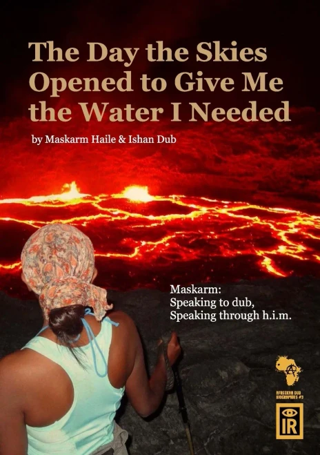 The Day The Skies Opened To Give Me The Water I Needed :Maskarm: Speaking To Dub, Speaking Through H.I.M.