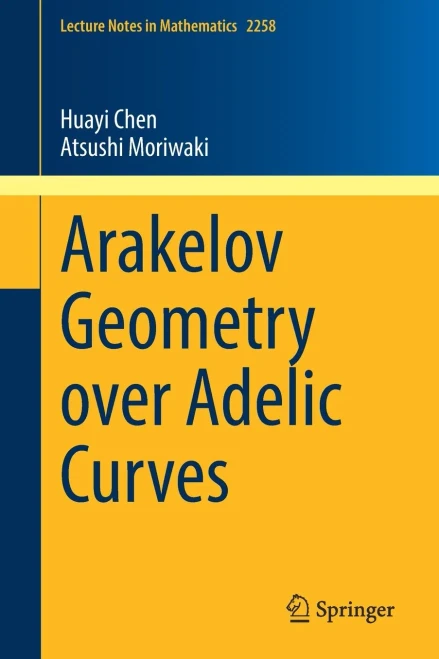 Arakelov Geometry over Adelic Curves (Lecture Notes in Mathematics, 2258)