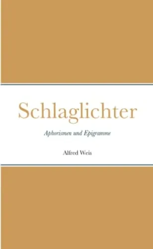 Schlaglichter: Aphorismen Und Epigramme (German Edition)