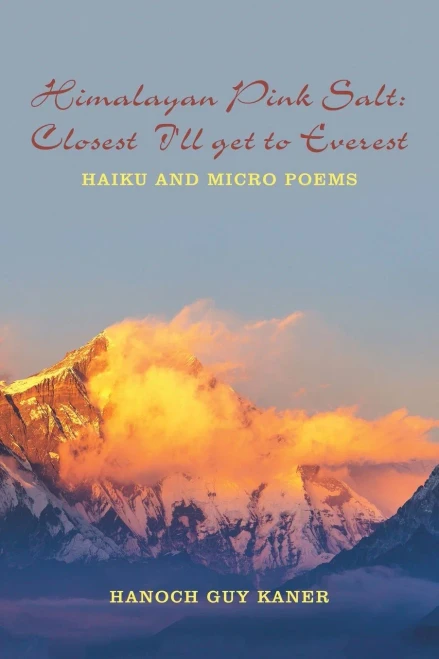 Himalayan Pink Salt: Closest I'Ll Get To Everest: Haiku And Micro Poems