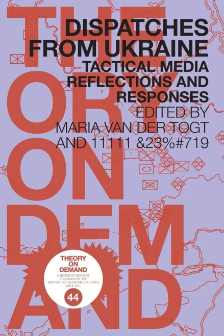 Dispatches From Ukraine: Tactical Media Reflections And Responses
