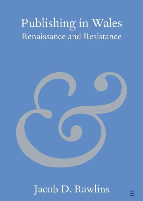 Publishing In Wales (Elements In Publishing And Book Culture)