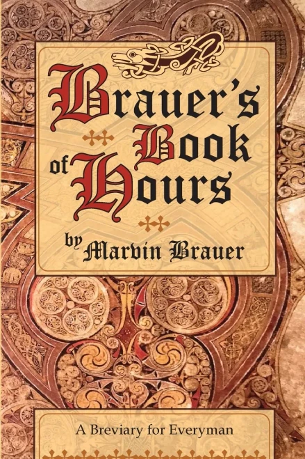 Brauer's Book Of Hours: A Breviary For Everyman