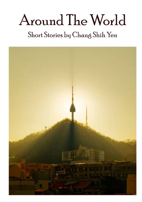 Around The World: Short Stories By Chang Shih Yen