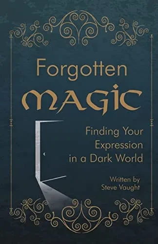 Forgotten Magic: Finding Your Expression In A Dark World