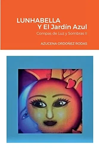 Lunhabella: Y El Jardín Azul (Spanish Edition)