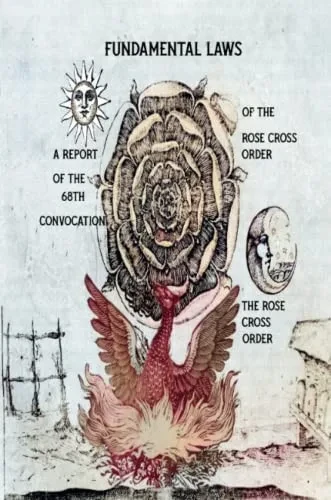 Fundamental Laws: A Report Of The 68Th Convocation Of The Rose Cross Order
