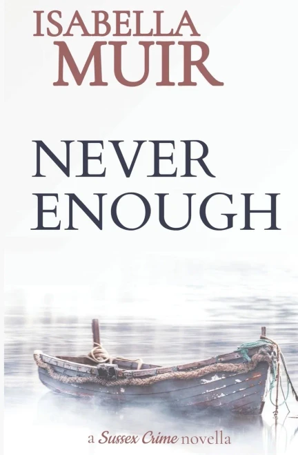 Never Enough (A Sussex Crime Novella)