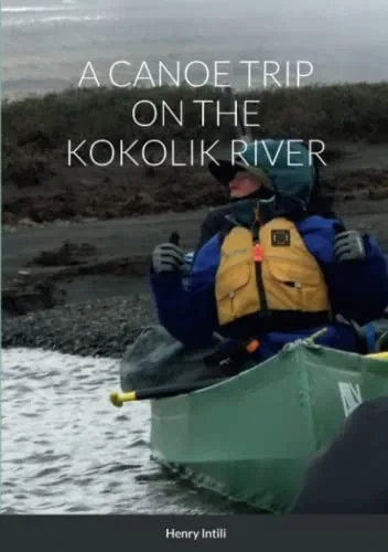 A Canoe Trip On The Kokolik River