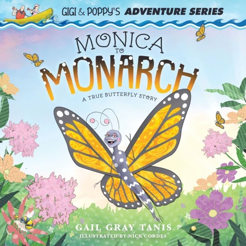 Monica To Monarch: A True Butterfly Story