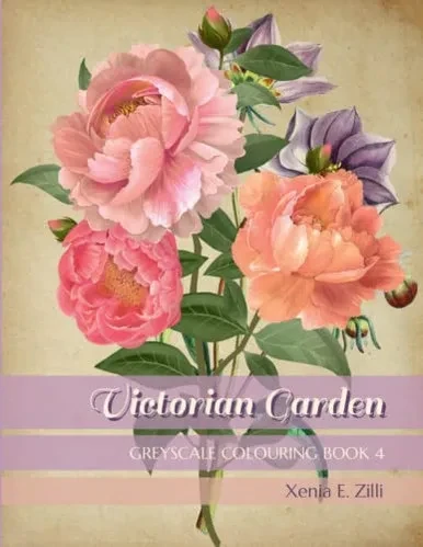Victorian Garden: Greyscale Colouring Book 4